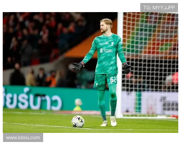 凯莱赫：从阿利松身上汲取经验 他是英超最佳门将的榜样